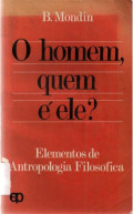 O Homem, Quem e Ele? Elementos de Antropologia Filosofica