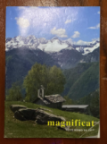 Magnificat A meia encosta, casado, na capelinha, às escuras, peço a Deus que me dê força  para chegar às alturas