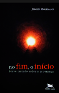 NO FIM, O INÍCIO – BREVE TRATADO SOBRE A ESPERANÇA