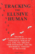 Tracking the elusive human Vol. II: An Advanced guide to the typological worlds of CG. Jung, W.H. Sheldon, their integration, and the biochemical typology of the future