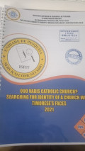Quo vadis Catholic Church? Searching for Identity of a Church with Timorense faces 2021