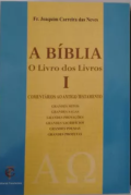A Bíblia O Livro Dos Livros Volume I - Comentário ao AT