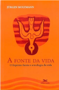 A fonte da vida: O Espírito Santo e a teologia da vida