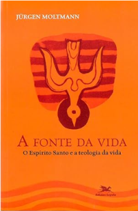 Image of A fonte da vida: O Espírito Santo e a teologia da vida