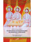 Espiritualidade do Ministro Extraordinário da Sagrada Comunhão