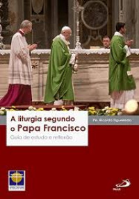 Image of A Liturgia Segundo O PAPA FRANCISCO 
